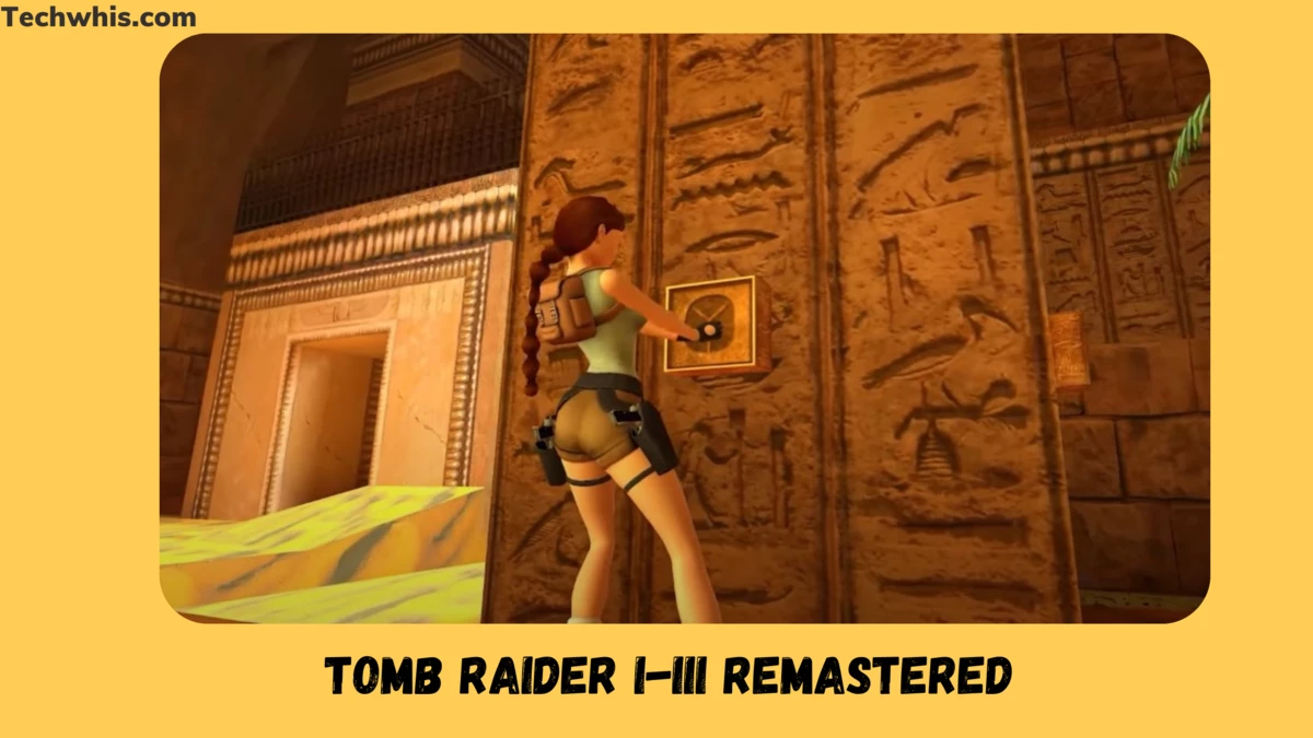 Tomb Raider I-III Remastered: Relive Lara Croft's Legendary Adventures